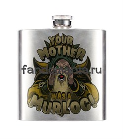 Фляга "Your Mother was a Murloc" (World of Warcraft) 8565 - фото 22371