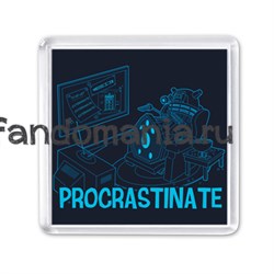Магнит "Procrastinate" (Доктор Кто) DH007MA0 - фото 4067