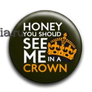 Значок "Honey, you shoud see me..."  (Шерлок) SH090ВA0
