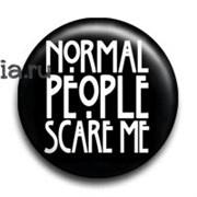 Значок "Normal people scare me" (Американская история ужасов) AC010BA0