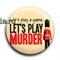 Значок "Let's play murder!" (Шерлок) SH192BA0 - фото 6097